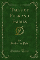 Tales of Folk and Fairies (Classic Reprint)