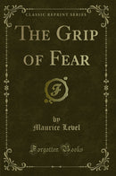The Grip of Fear (Classic Reprint)