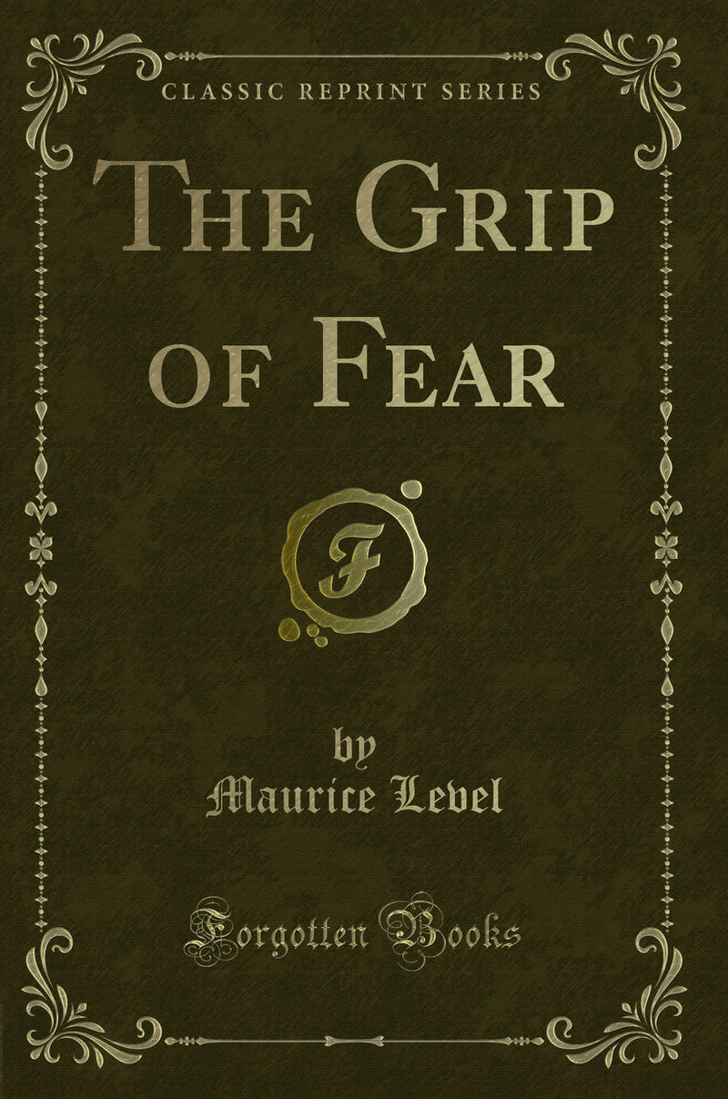 The Grip of Fear (Classic Reprint)