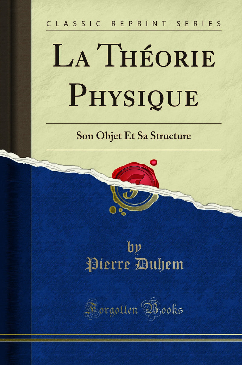 La Théorie Physique: Son Objet Et Sa Structure (Classic Reprint)