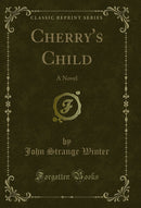 Cherry's Child: A Novel (Classic Reprint)
