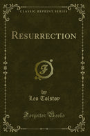 Resurrection (Classic Reprint)