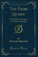 The Faery Queen: First Book, Rewritten in Simple Language (Classic Reprint)
