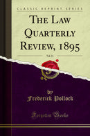 The Law Quarterly Review, 1895, Vol. 11 (Classic Reprint)