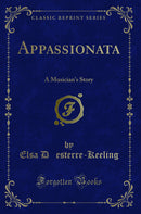 Appassionata: A Musician's Story (Classic Reprint)