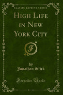 High Life in New York City (Classic Reprint)