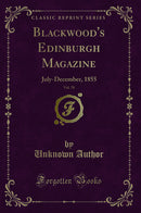Blackwood's Edinburgh Magazine, Vol. 78: July-December, 1855 (Classic Reprint)