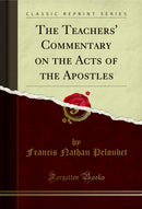 The Teachers' Commentary on the Acts of the Apostles (Classic Reprint)