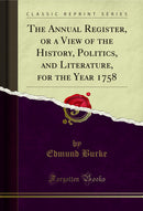 The Annual Register, or a View of the History, Politics, and Literature, for the Year 1758 (Classic Reprint)