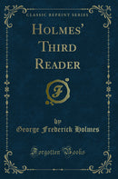 Holmes' Third Reader (Classic Reprint)