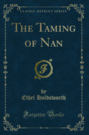 The Taming of Nan (Classic Reprint)