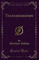 Transmigration (Classic Reprint)