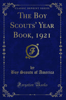 The Boy Scouts' Year Book, 1921 (Classic Reprint)