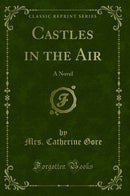 Castles in the Air: A Novel (Classic Reprint)