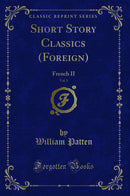 Short Story Classics (Foreign), Vol. 5: French II (Classic Reprint)