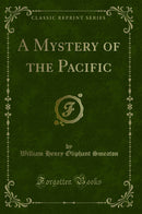A Mystery of the Pacific (Classic Reprint)
