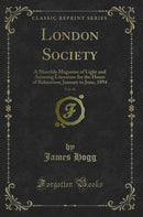 London Society, Vol. 65: A Monthly Magazine of Light and Amusing Literature for the Hours of Relaxation; January to June, 1894 (Classic Reprint)