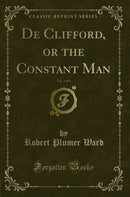 De Clifford, or the Constant Man, Vol. 3 of 3 (Classic Reprint)