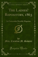 The Ladies? Repository, 1863, Vol. 3: An Universalist Monthly Magazine (Classic Reprint)