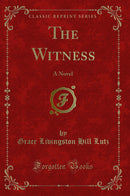 The Witness: A Novel (Classic Reprint)