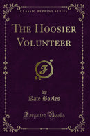 The Hoosier Volunteer (Classic Reprint)