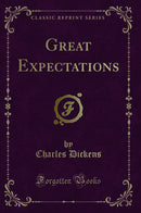 Great Expectations (Classic Reprint)