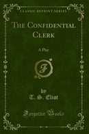 The Confidential Clerk: A Play (Classic Reprint)