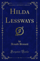 Hilda Lessways (Classic Reprint)