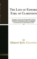 The Life of Edward, Earl of Clarendon, Vol. 1: Containing, I. An Account of the Chancellor's Life From His Birth to the Restoration in 1660; II. A Continuation of the Same, and of His History of the Grand Rebellion, From the Restoration to His Banishment