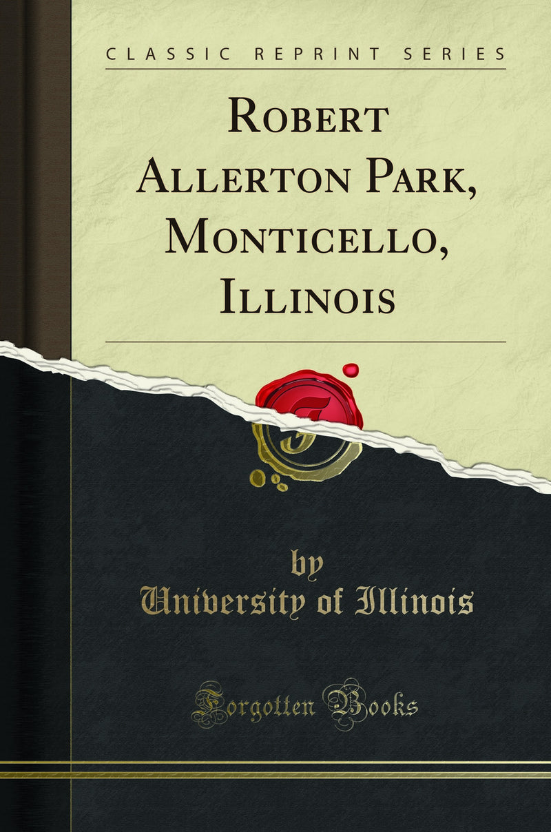 Robert Allerton Park, Monticello, Illinois (Classic Reprint)