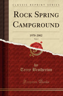 Rock Spring Campground, Vol. 2: 1970-2002 (Classic Reprint)