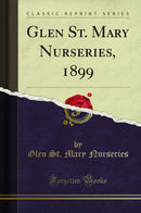 Glen St. Mary Nurseries, 1899 (Classic Reprint)