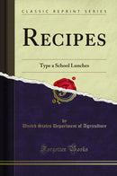 Recipes: Type a School Lunches (Classic Reprint)