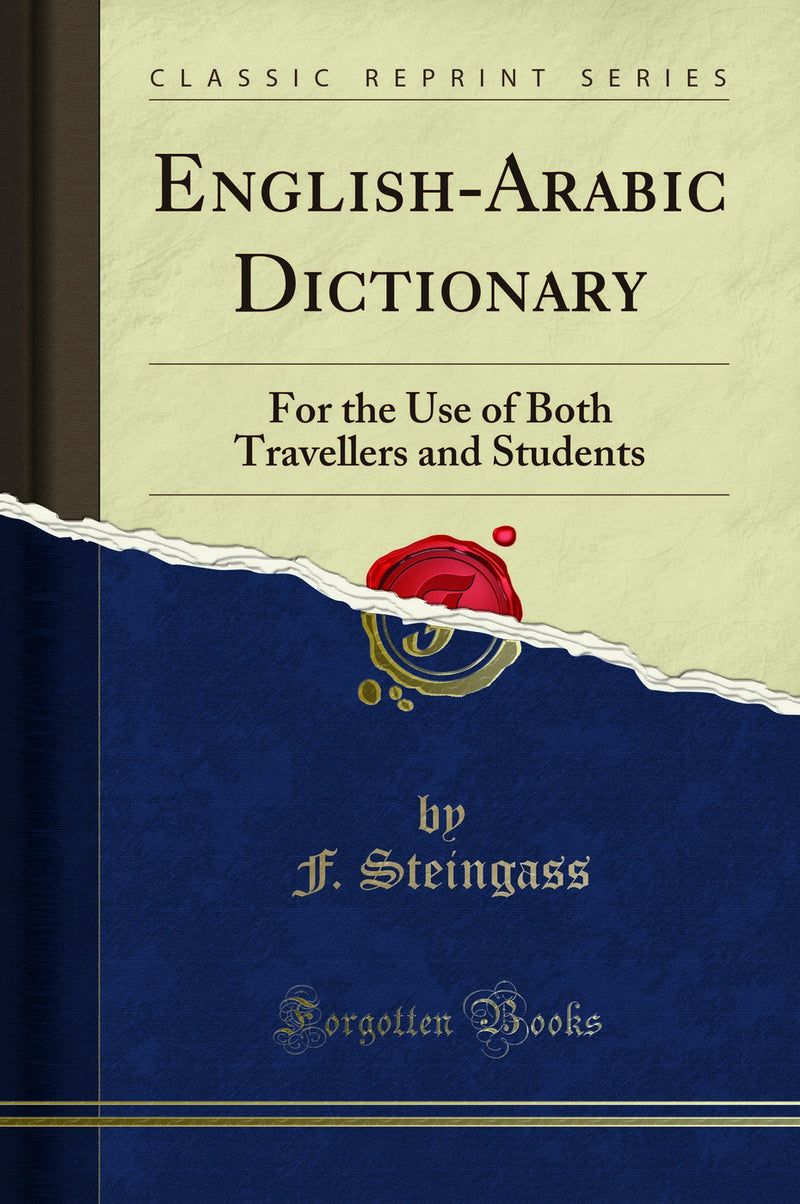 English-Arabic Dictionary: For the Use of Both Travellers and Students (Classic Reprint)