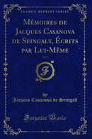 Mémoires de Jacques Casanova de Seingalt, Écrits par Lui-Même, Vol. 7 (Classic Reprint)
