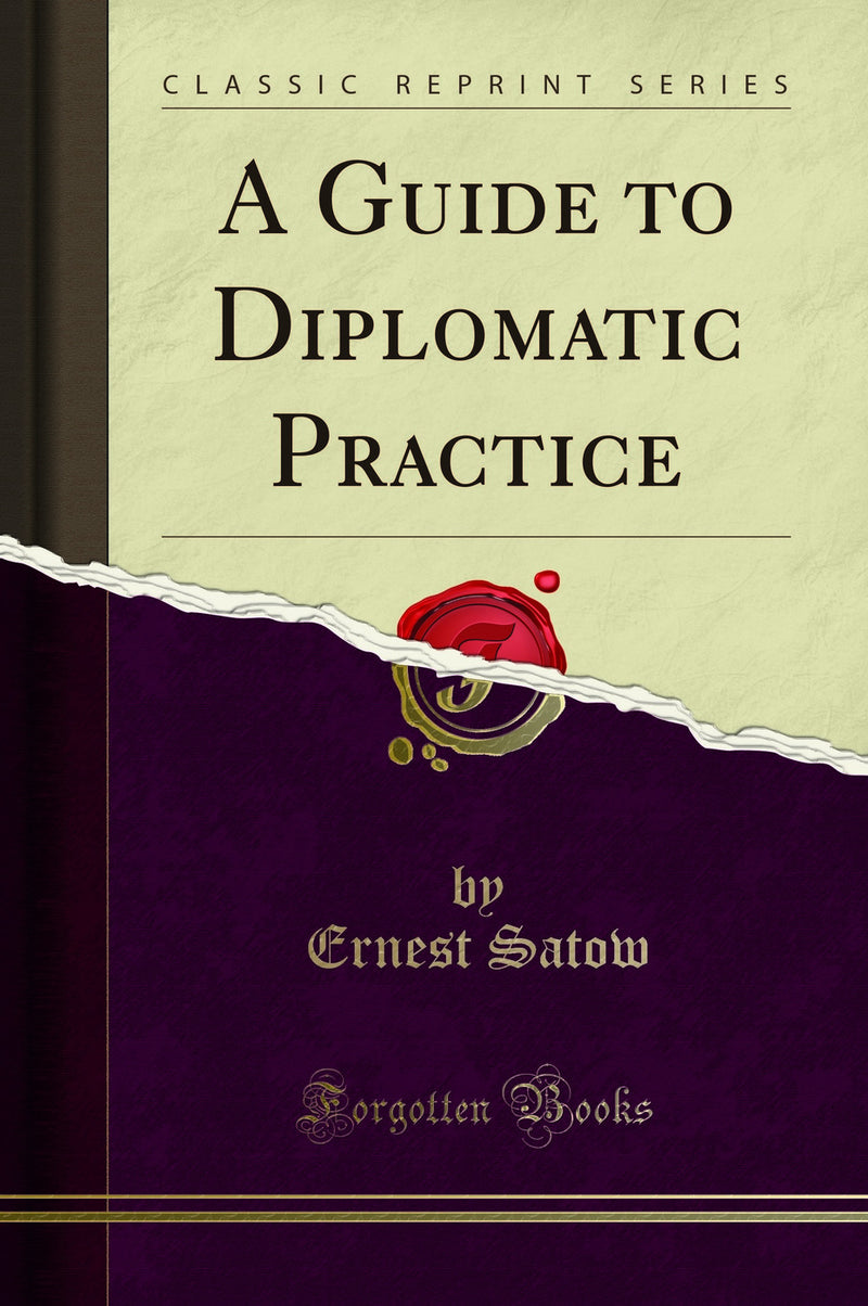 A Guide to Diplomatic Practice (Classic Reprint)