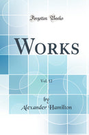 Works, Vol. 12 (Classic Reprint)