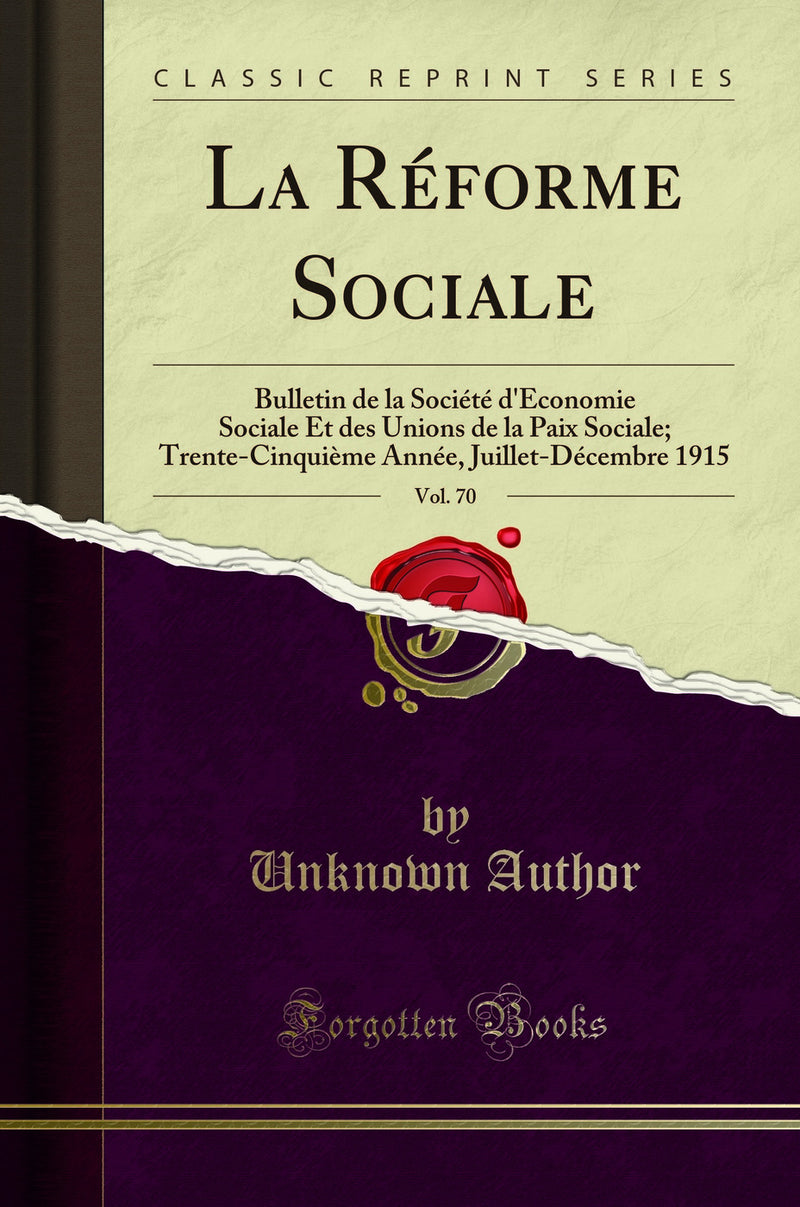 La Réforme Sociale, Vol. 70: Bulletin de la Société d''Économie Sociale Et des Unions de la Paix Sociale; Trente-Cinquième Année, Juillet-Décembre 1915 (Classic Reprint)