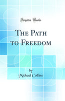 The Path to Freedom (Classic Reprint)