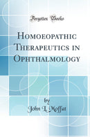 Homoeopathic Therapeutics in Ophthalmology (Classic Reprint)