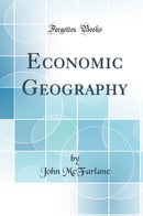 Economic Geography (Classic Reprint)