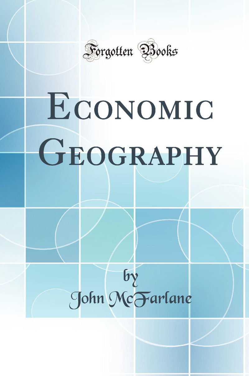 Economic Geography (Classic Reprint)