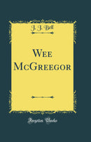 Wee McGreegor (Classic Reprint)