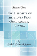 Ore Deposits of the Silver Peak Quadrangle, Nevada (Classic Reprint)