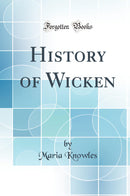 History of Wicken (Classic Reprint)