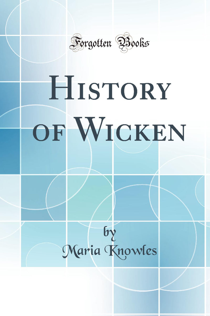 History of Wicken (Classic Reprint)