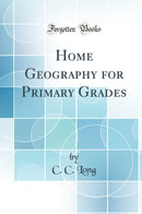 Home Geography for Primary Grades (Classic Reprint)