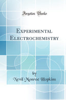 Experimental Electrochemistry (Classic Reprint)