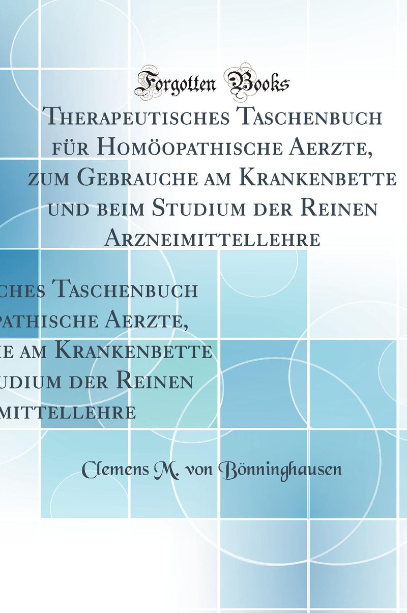 Therapeutisches Taschenbuch für Homöopathische Aerzte, zum Gebrauche am Krankenbette und beim Studium der Reinen Arzneimittellehre (Classic Reprint)