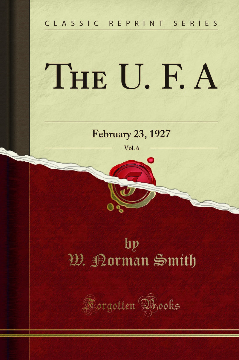 The U. F. A, Vol. 6: February 23, 1927 (Classic Reprint)